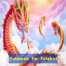 futemax fm futebol ao vivo